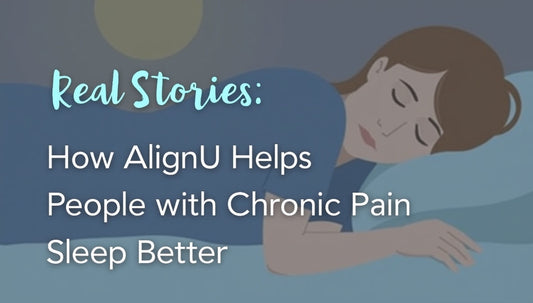 Real Stories: How AlignU Helps People with Chronic Pain Sleep Better